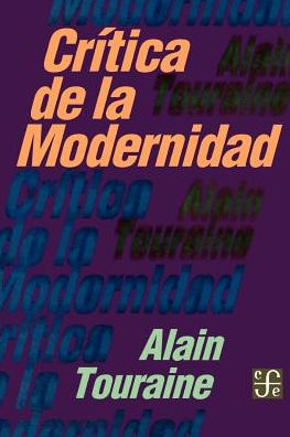 Cover for Alain Touraine · Critica De La Modernidad (Coleccion Popular) (Spanish Edition) (Paperback Book) [Spanish, 1. Ed edition] (1994)