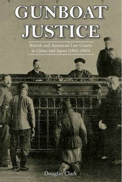 Gunboat Justice - Douglas Clark - Boeken -  - 9789881609045 - 28 februari 2020