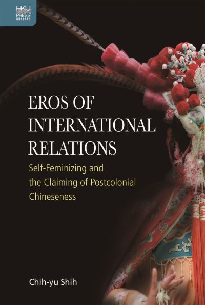 Cover for Chih-Yu Shih · Eros of International Relations (Hardcover Book) (2021)