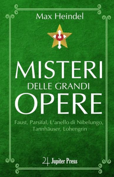 Cover for Max Heindel · Misteri delle Grandi Opere: Faust, Parsifal, L'anello di Nibelungo, Tannhauser, Lohengrin - Max Heindel (Paperback Book) (2021)