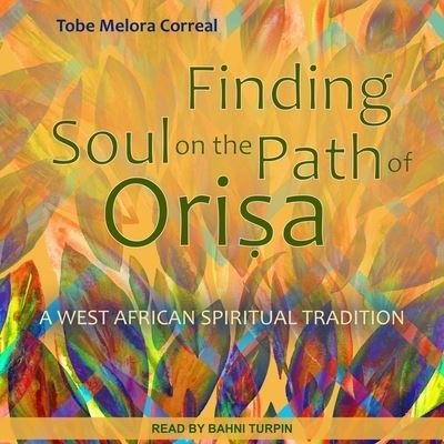 Cover for Tobe Melora Correal · Finding Soul on the Path of Orisa (CD) (2019)