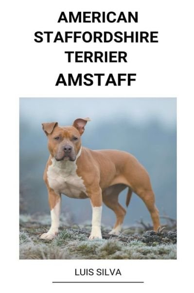 Cover for Luis Silva · American Staffordshire Terrier (AmStaff) (Paperback Book) (2022)