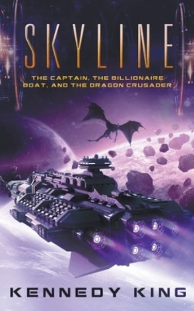 Cover for Kennedy King · SkyLine: The Captain, The Billionaire Boat and The Dragon Crusader - Skyline (Paperback Book) (2021)