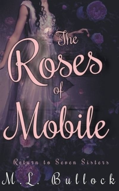 Cover for M L Bullock · The Roses of Mobile - Return to Seven Sisters (Pocketbok) (2021)