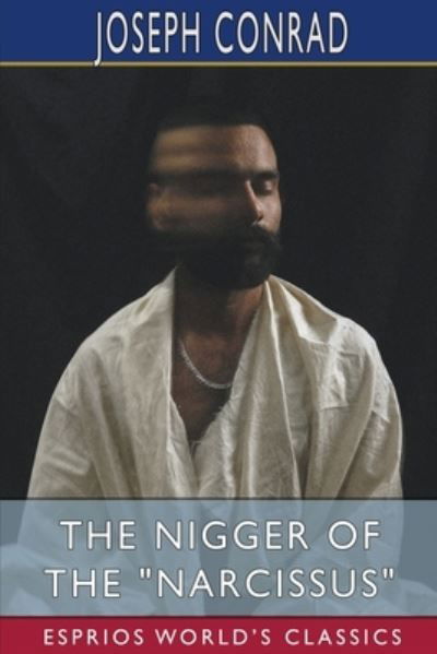 The Nigger of the Narcissus (Esprios Classics) - Joseph Conrad - Bücher - Blurb - 9798210050045 - 26. April 2024