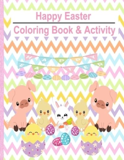 Cover for Carlina Huertas · Happy Easter Coloring Book &amp; Activities Soft Cover Book 8.5' x 11' in.: Children Activities Book (Paperback Book) (2022)