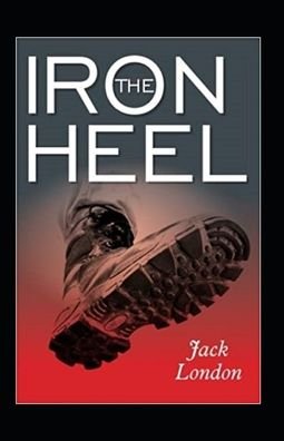 Cover for Jack London · The Iron Heel Annotated (Pocketbok) (2022)