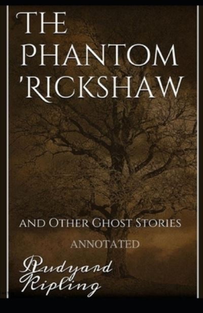 Cover for Rudyard Kipling · The Phantom Rickshaw and Other Ghost Stories Annotated (Taschenbuch) (2021)