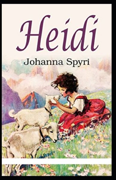 Cover for Johanna Spyri · Heidi by Johanna Spyri illustrated edition (Taschenbuch) (2021)