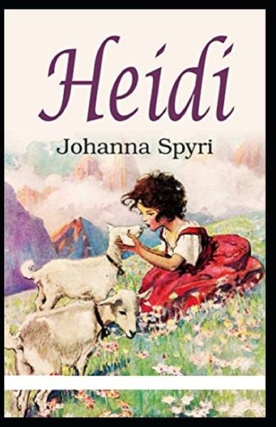 Cover for Johanna Spyri · Heidi by Johanna Spyri illustrated edition (Paperback Book) (2021)