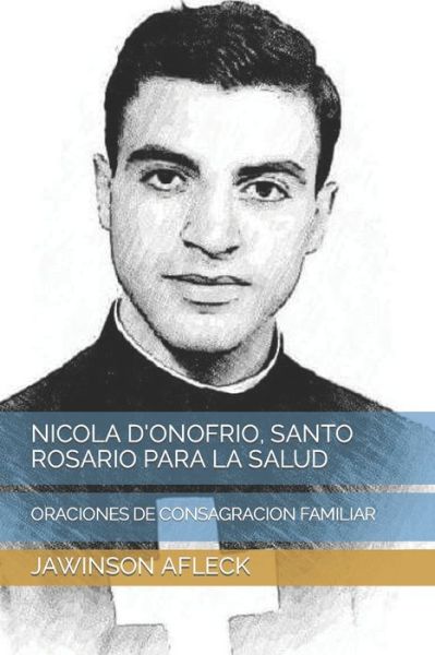 Cover for Jawinson Afleck · Nicola d'Onofrio, Santo Rosario Para La Salud: Oraciones de Consagracion Familiar (Paperback Book) (2021)