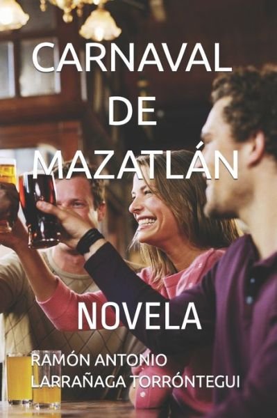 Cover for Ramon Antonio Larranaga Torrontegui · Carnaval de Mazatlan: Novela (Paperback Bog) (2021)