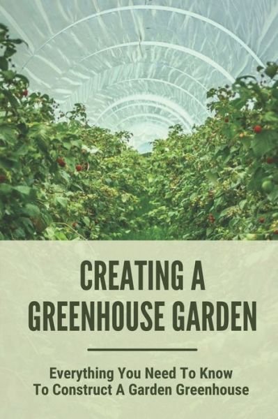 Cover for Fidel Achane · Creating A Greenhouse Garden (Taschenbuch) (2021)
