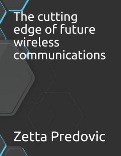 Cover for Zetta Predovic · The cutting edge of future wireless communications (Taschenbuch) (2021)