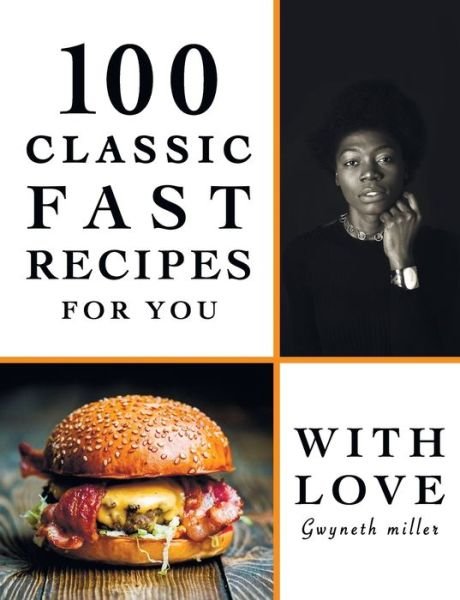 Cover for Gwyneth Miller · 100 Classic fast recipes for You (Paperback Book) (2020)
