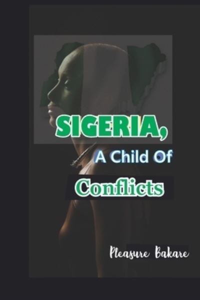 Cover for Pleasure Bakare · Sigeria, A Child Of Conflicts (Paperback Book) (2020)
