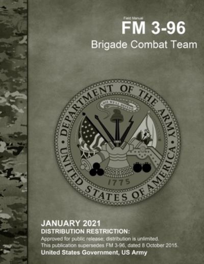 Cover for United States Government Us Army · Field Manual FM 3-96 Brigade Combat Team January 2021 (Paperback Book) (2021)