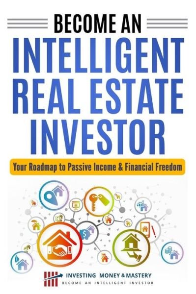 Cover for David Morales · Become an Intelligent Real Estate Investor - Your Roadmap to Passive Income &amp; Financial Freedom! (Pocketbok) (2020)