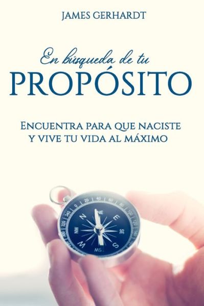 Cover for James Gerhardt · En busqueda de tu proposito (Paperback Book) (2020)