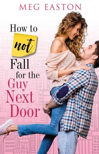 Cover for Meg Easton · How to Not Fall for the Guy Next Door (Paperback Book) (2020)