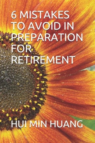 Cover for Hui Min Huang · 6 Mistakes to Avoid in Preparation for Retirement (Pocketbok) (2020)