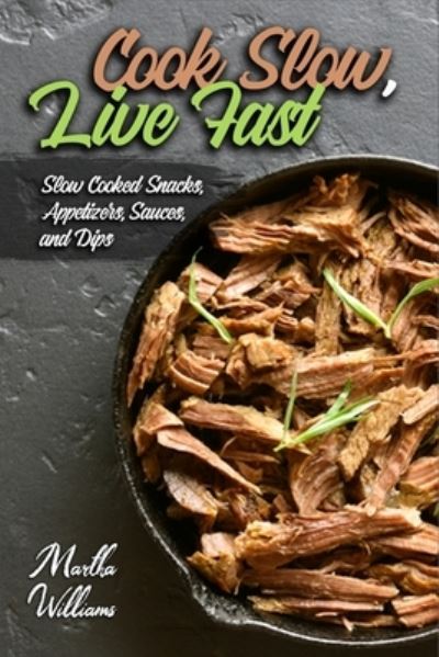 Cover for Martha Williams · Cook Slow, Live Fast (Paperback Book) (2020)