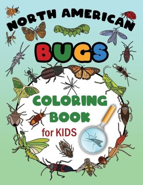 Cover for Bee Leave Bugs · North American Bugs Coloring Book For Kids: Learn With Science, Easy Insects Colouring Pages, Educational Fun Grades 1,2,3 (Kindergarten Preschool) (Paperback Book) (2020)