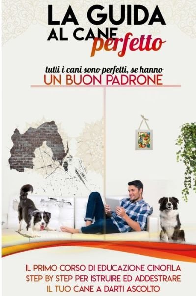 Cover for Dog Instructors · La guida al cane perfetto (Pocketbok) (2020)
