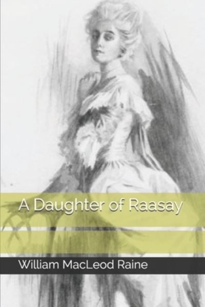 Cover for William MacLeod Raine · A Daughter of Raasay (Paperback Book) (2020)