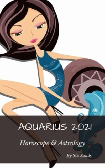Cover for Sia Sands · Aquarius 2021 (Taschenbuch) (2020)