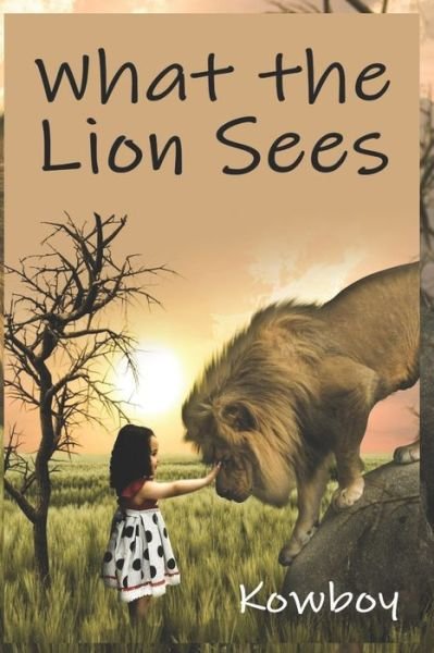 Cover for Kowboy · What The Lion Sees (Paperback Book) (2020)