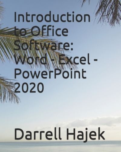 Introduction to Office Software: Word - Excel - PowerPoint 2020 - Darrell W Hajek - Bøger - Independently Published - 9798673068045 - 6. august 2020