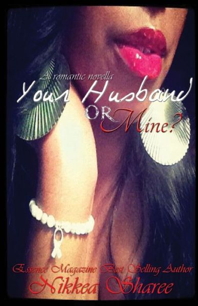 Cover for Nikkea Sharee · Your Husband or Mine? (A Romantic Novella) (Paperback Book) (2020)