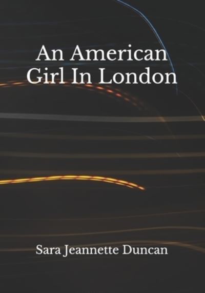 Cover for Sara Jeannette Duncan · An American Girl In London (Paperback Book) (2020)