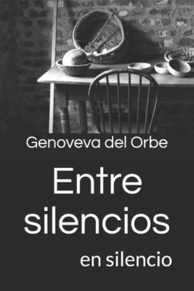 Cover for Genoveva del Orbe · Entre silencios (Pocketbok) (2021)