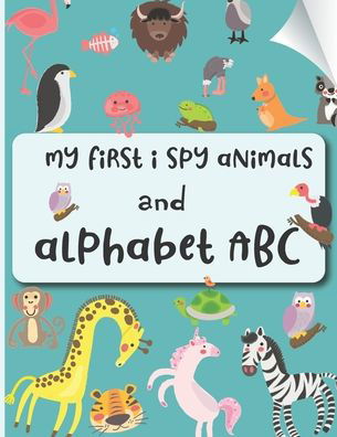 My First I Spy Animals and Alphabet ABC - Gg Press - Livros - Independently Published - 9798699981045 - 19 de outubro de 2020