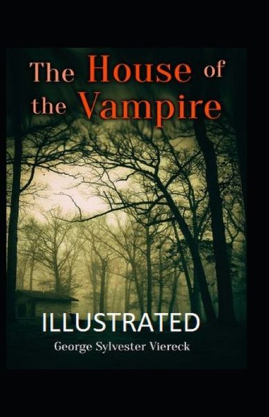 The House of the Vampire Illustrated - George Sylvester Viereck - Książki - Independently Published - 9798705457045 - 6 lutego 2021