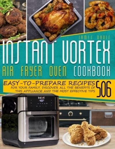 Cover for James Davis · Instant Vortex Air Fryer Oven Cookbook (Pocketbok) (2021)