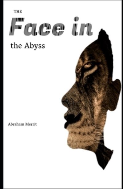 The Face in the Abyss Illustrated - Abraham Merritt - Books - Independently Published - 9798731311045 - March 31, 2021