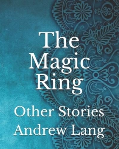 The Magic Ring: Other Stories - H J Ford - Books - Independently Published - 9798737179045 - April 28, 2021