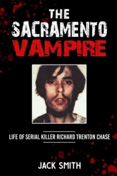 Cover for Jack Smith · The Sacramento Vampire: Life of Serial Killer Richard Trenton Chase - Serial Killers (Paperback Bog) (2021)