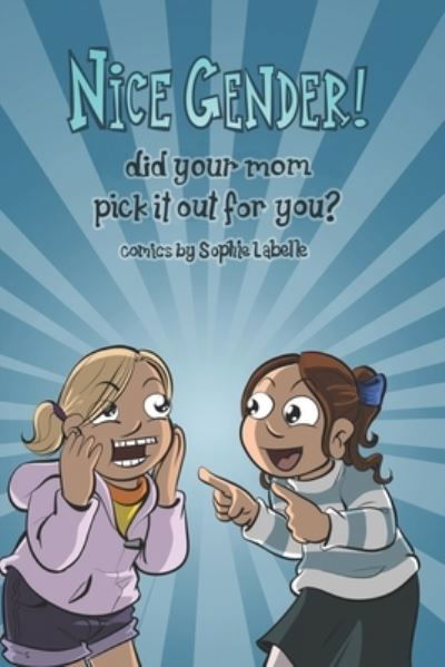 Nice Gender! Did your mom pick it out for you?: An Assigned Male Single Issue no.14 - Sophie Labelle - Kirjat - Independently Published - 9798764078045 - keskiviikko 10. marraskuuta 2021