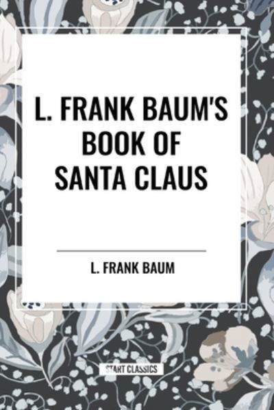 Cover for L Frank Baum · L. Frank Baum's Book of Santa Claus (Taschenbuch) (2024)