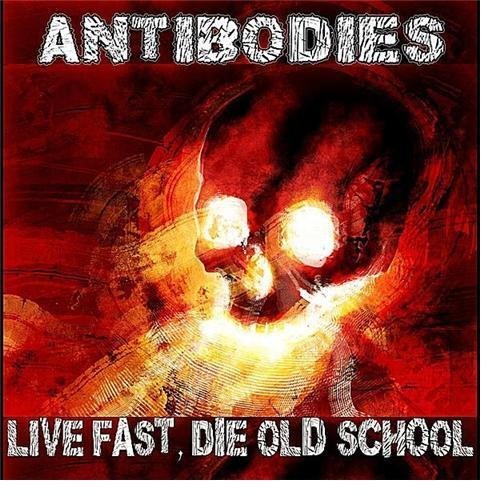 Live Fast Die Old School - Antibodies - Música - PATAC - 0884501330046 - 20 de maio de 2010