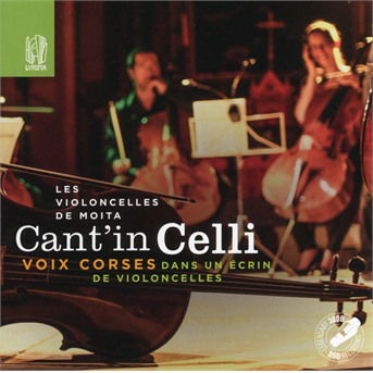 Cover for Violoncelles De Moita · Cant In Celli / Voix Corses Dans Un Ecrin De Violoncelles (CD) (2019)