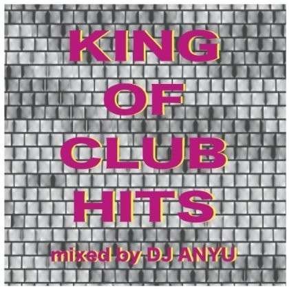 Cover for DJ Anyu · King of Club Hits (CD) [Japan Import edition] (2014)