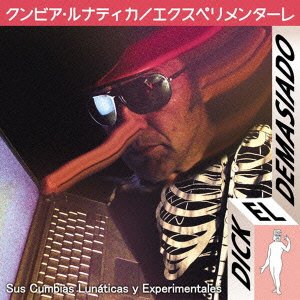 Cover for Dick El Demasiado · Sus Cumbias Lunaticas Y Experies (CD) [Japan Import edition] (2001)