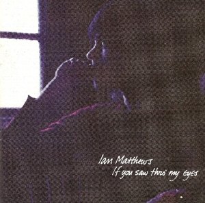 Cover for Ian Matthews · If You Saw Thro' My Eyes (CD) [Remastered edition] (2012)
