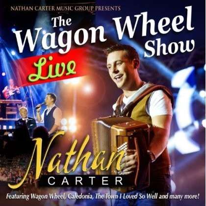 Wagon Wheel Show Live - Nathan Carter - Muziek - SHARPE MUSIC - 5025563149046 - 3 april 2014