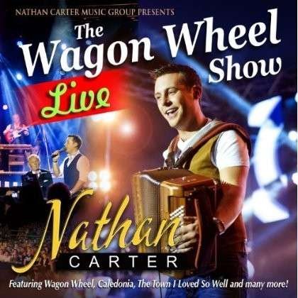 Wagon Wheel Show Live - Nathan Carter - Musik - SHARP - 5025563149046 - 3 april 2014